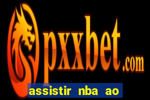 assistir nba ao vivo multicanais